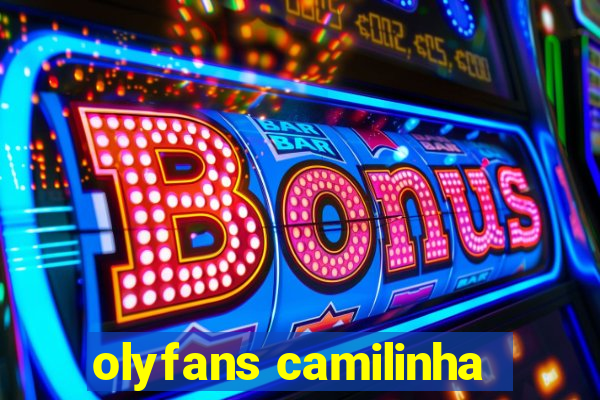 olyfans camilinha